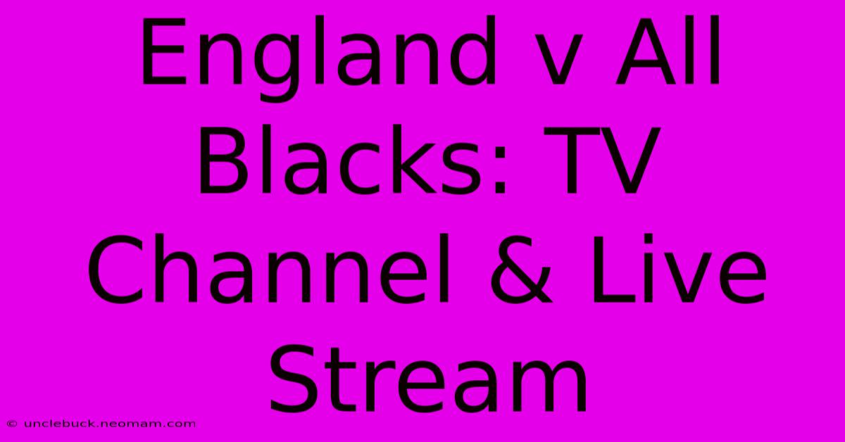 England V All Blacks: TV Channel & Live Stream