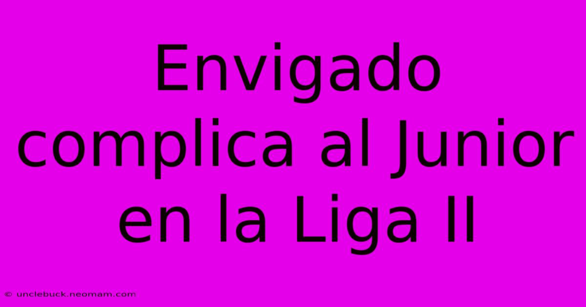 Envigado Complica Al Junior En La Liga II