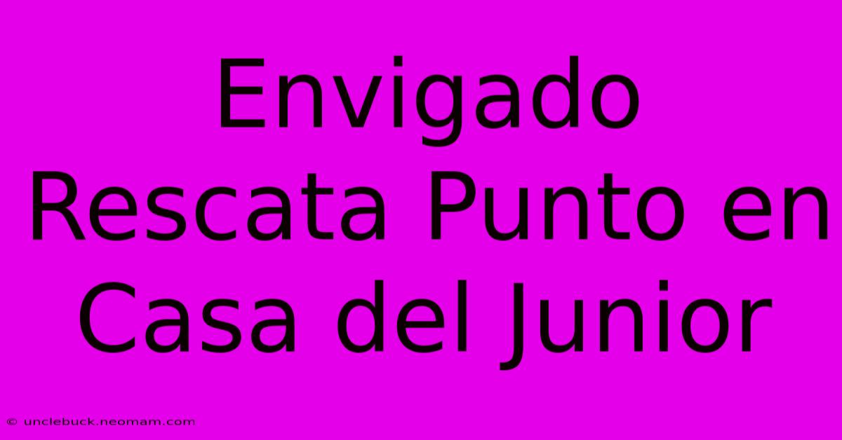 Envigado Rescata Punto En Casa Del Junior 