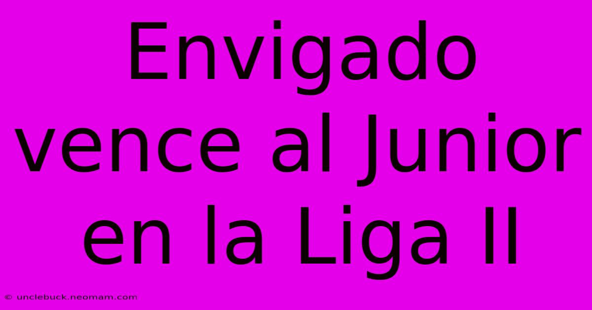 Envigado Vence Al Junior En La Liga II