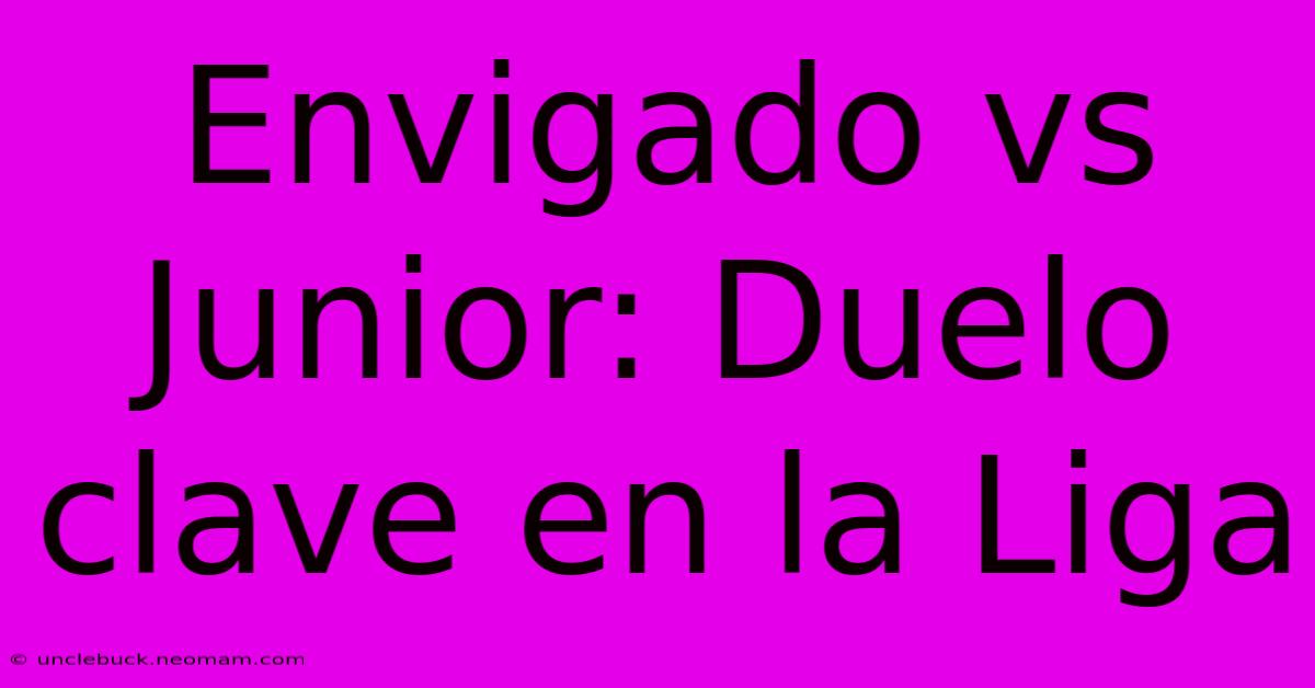 Envigado Vs Junior: Duelo Clave En La Liga
