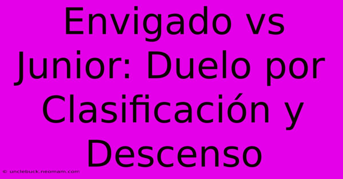 Envigado Vs Junior: Duelo Por Clasificación Y Descenso