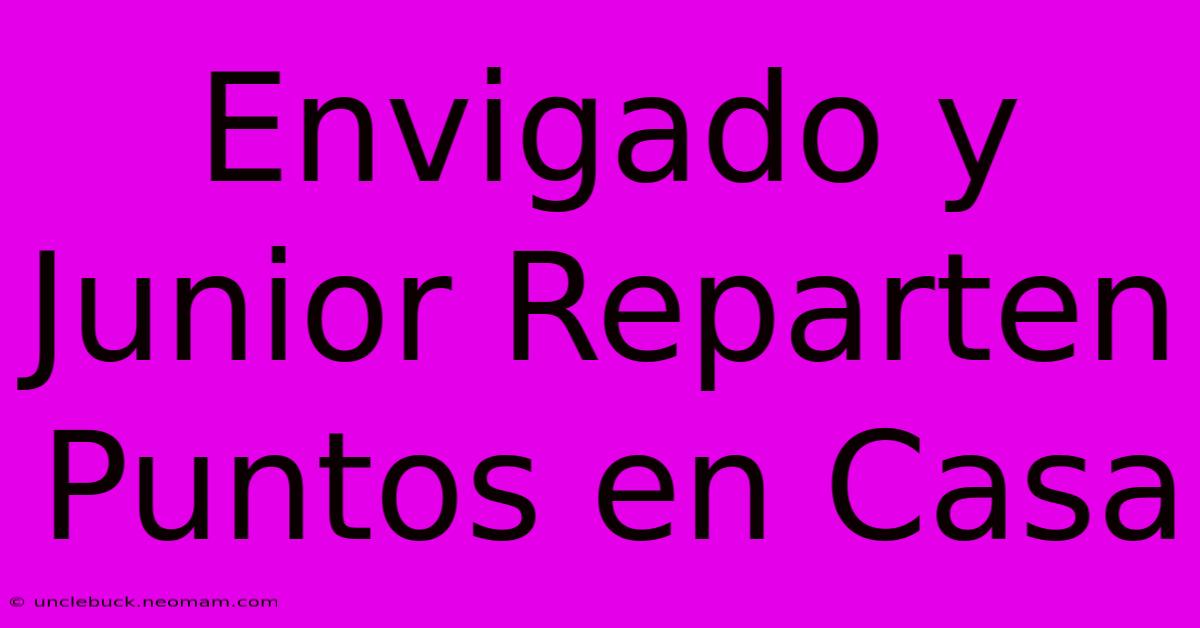 Envigado Y Junior Reparten Puntos En Casa 