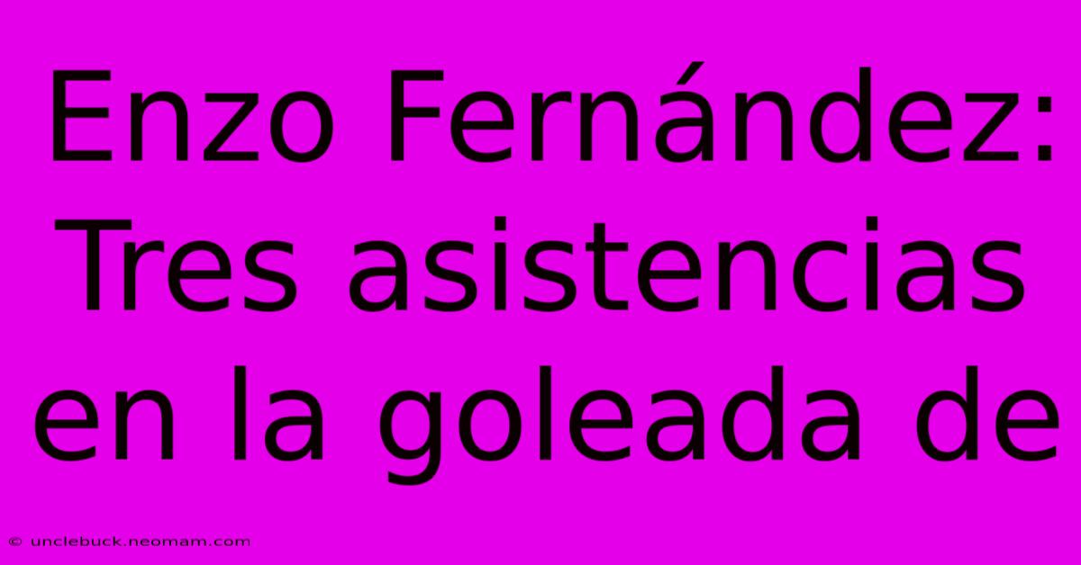 Enzo Fernández: Tres Asistencias En La Goleada De