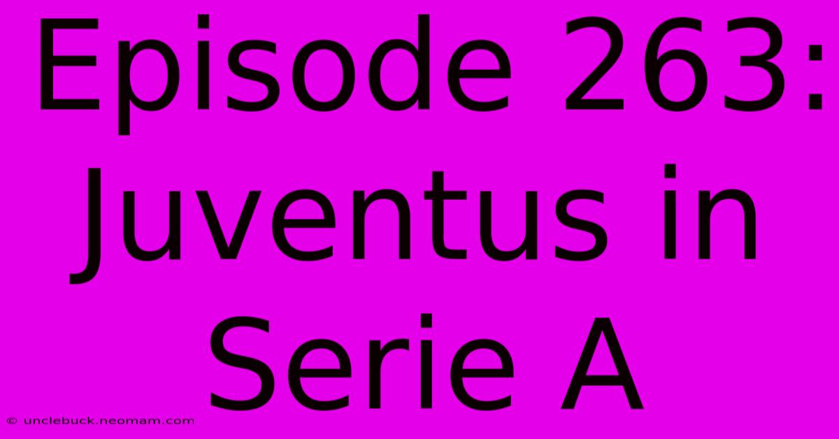 Episode 263: Juventus In Serie A