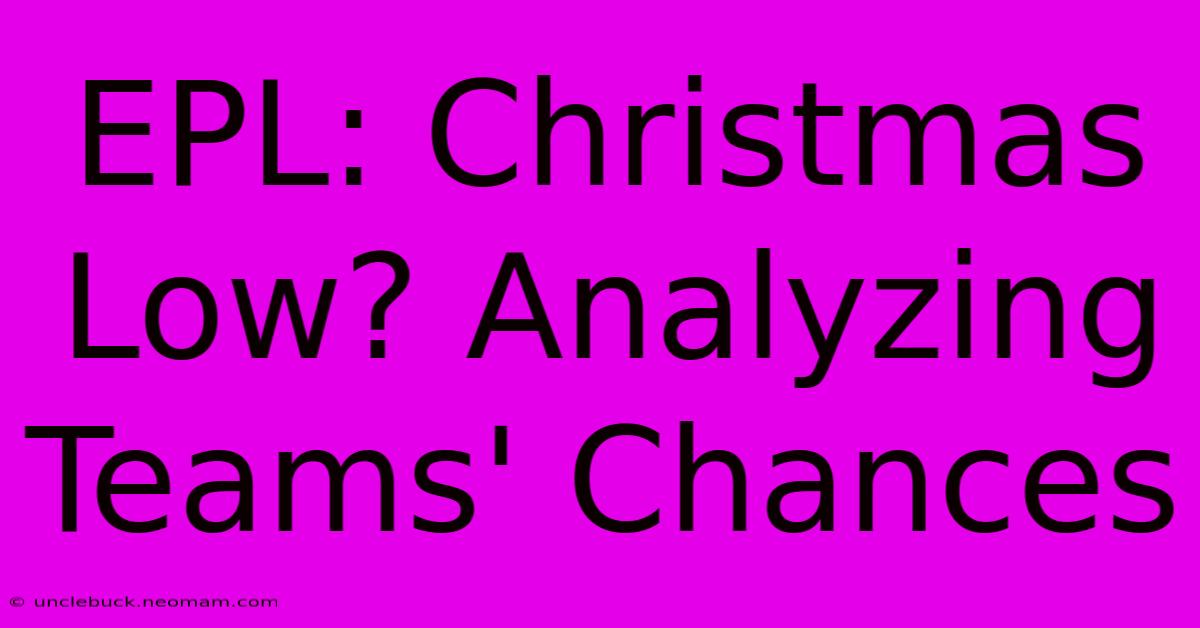 EPL: Christmas Low? Analyzing Teams' Chances