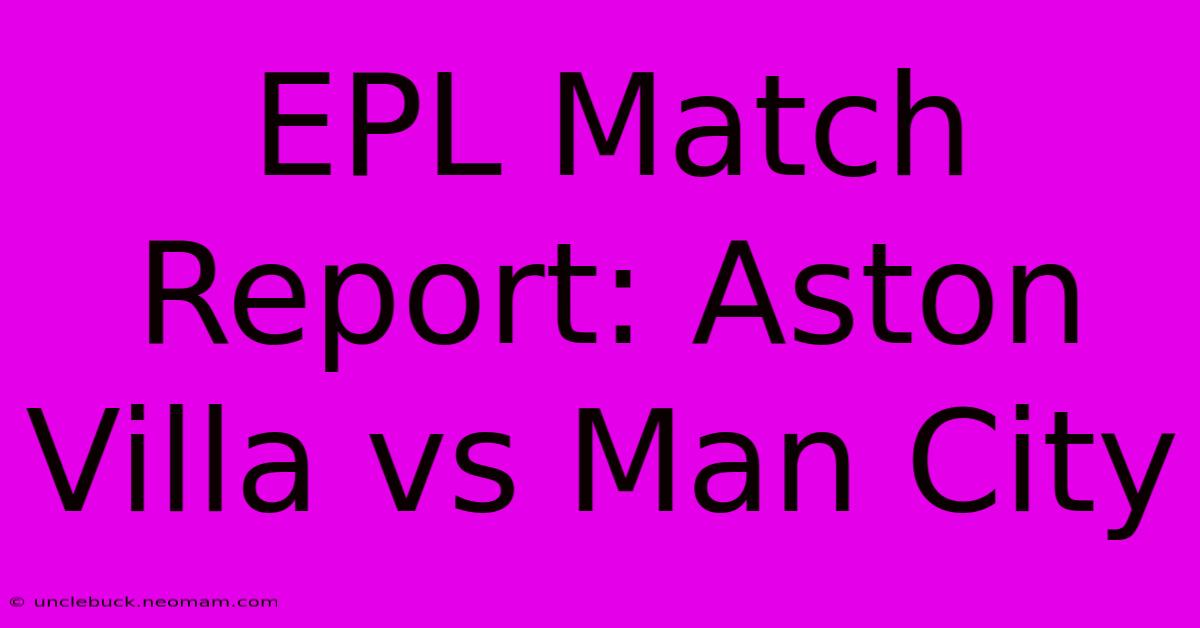 EPL Match Report: Aston Villa Vs Man City