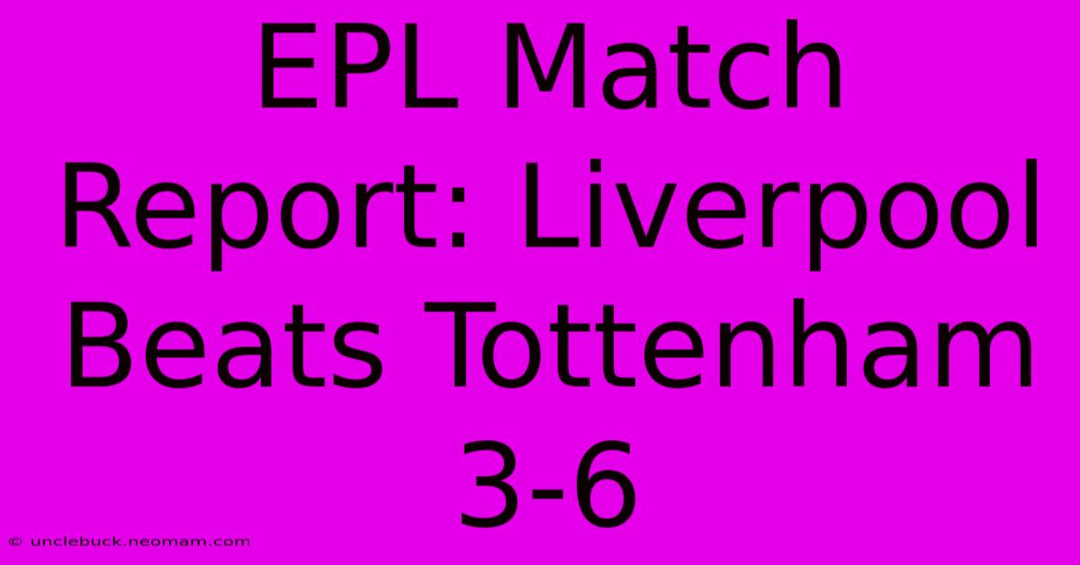 EPL Match Report: Liverpool Beats Tottenham 3-6