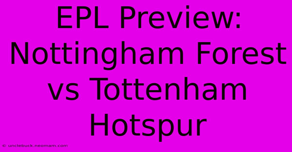 EPL Preview: Nottingham Forest Vs Tottenham Hotspur