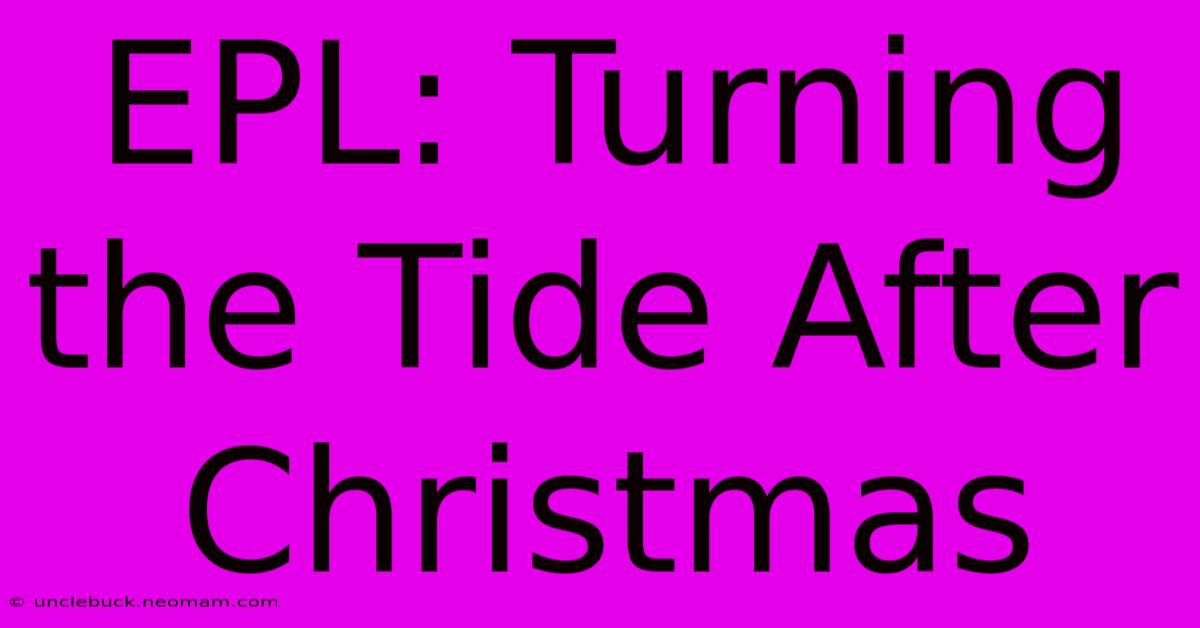 EPL: Turning The Tide After Christmas