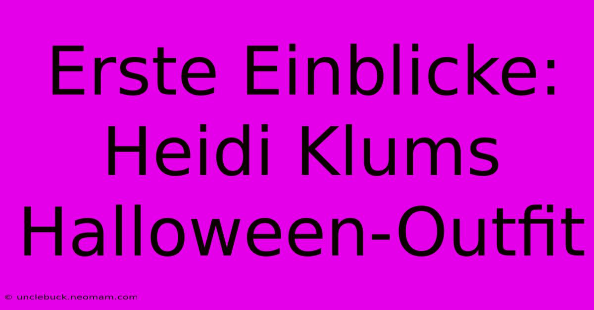 Erste Einblicke: Heidi Klums Halloween-Outfit