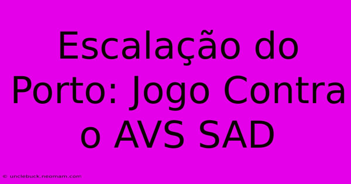 Escalação Do Porto: Jogo Contra O AVS SAD