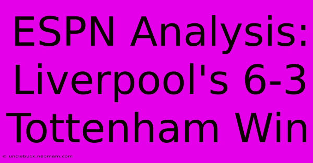 ESPN Analysis: Liverpool's 6-3 Tottenham Win