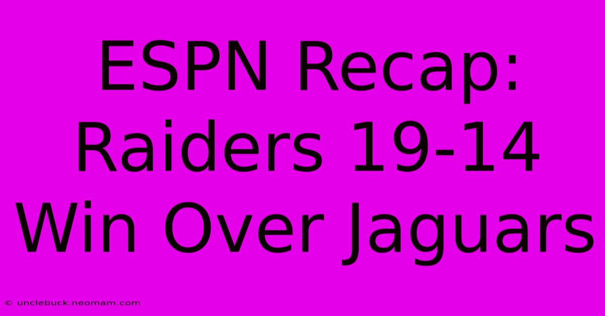 ESPN Recap: Raiders 19-14 Win Over Jaguars