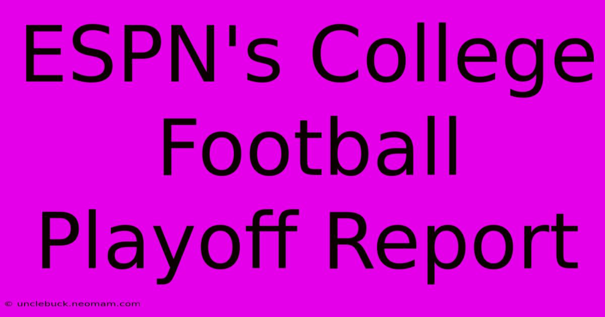 ESPN's College Football Playoff Report