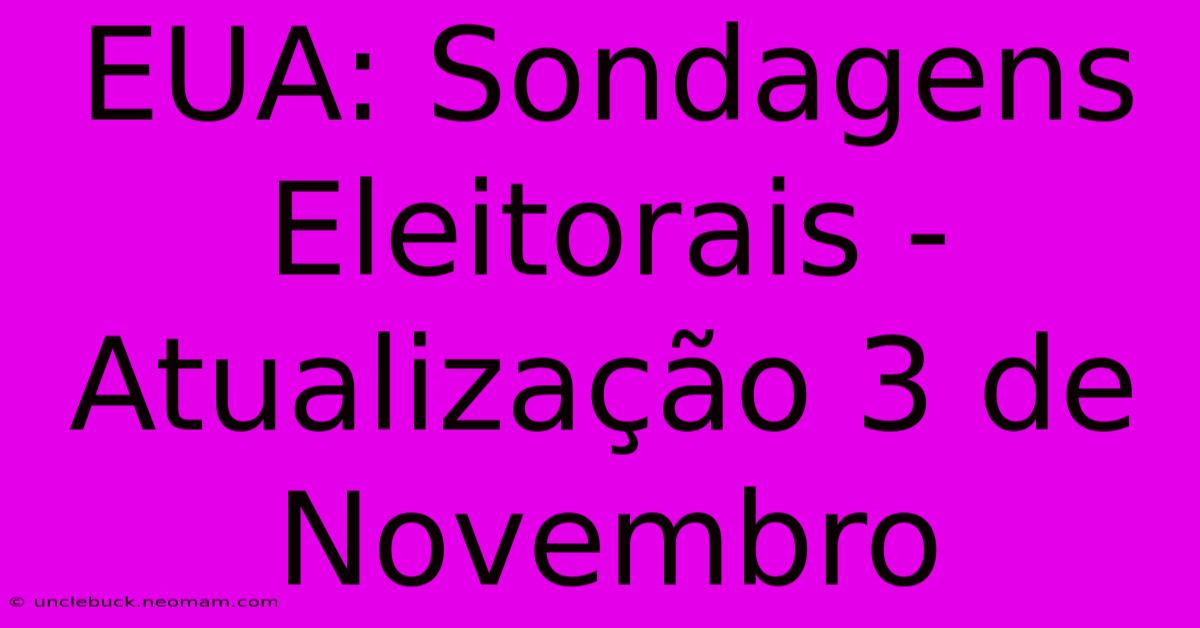 EUA: Sondagens Eleitorais - Atualização 3 De Novembro