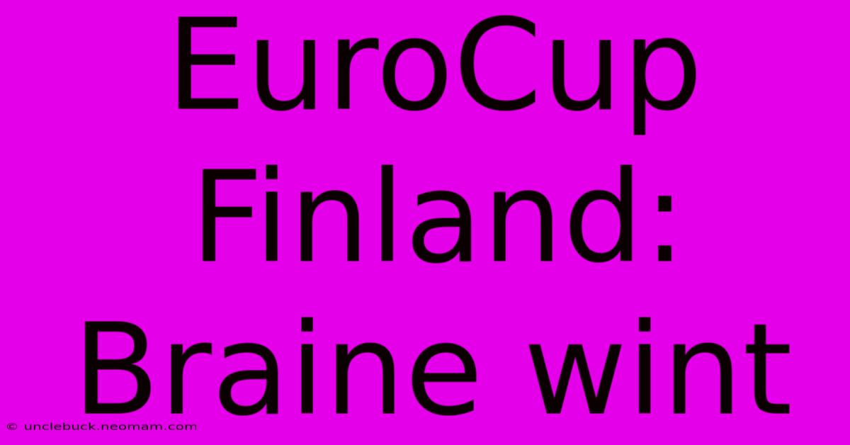 EuroCup Finland: Braine Wint