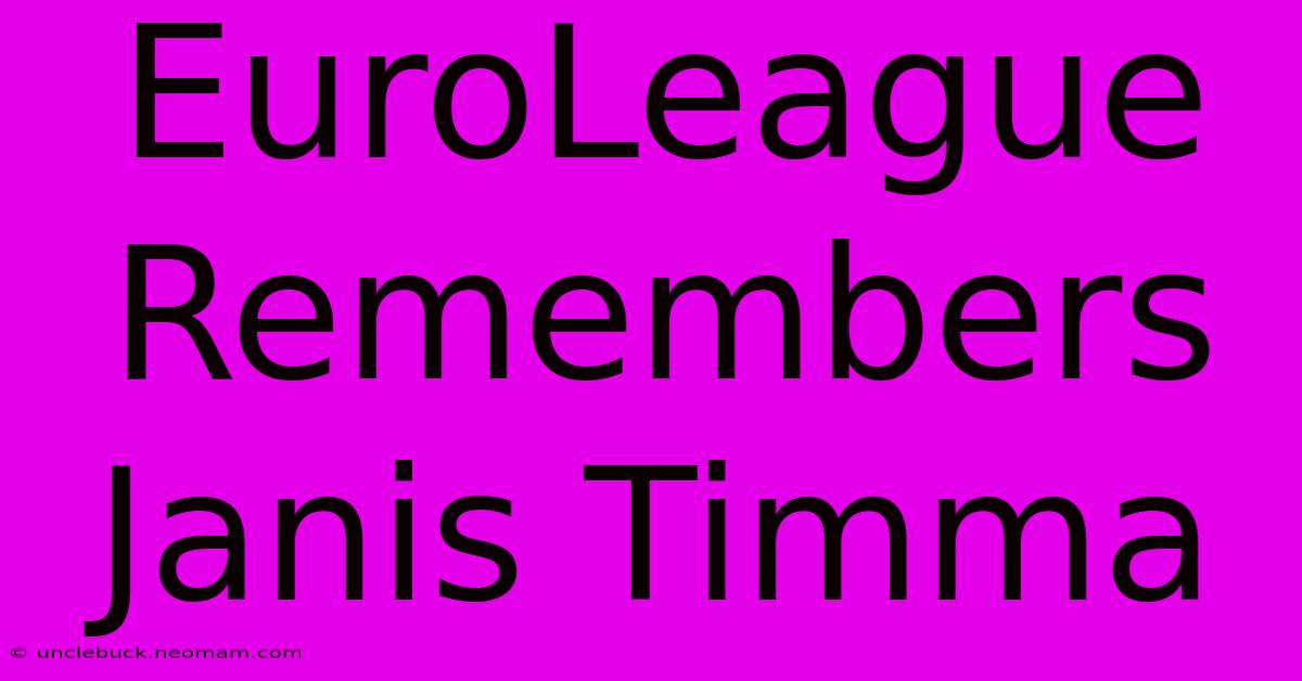 EuroLeague Remembers Janis Timma