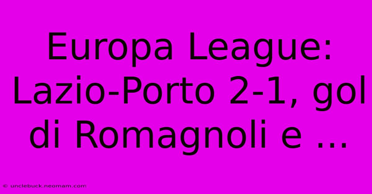 Europa League: Lazio-Porto 2-1, Gol Di Romagnoli E ...