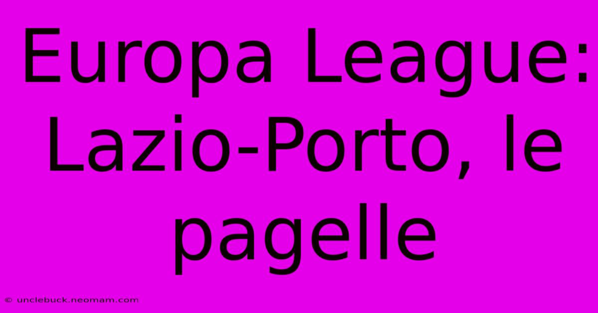 Europa League: Lazio-Porto, Le Pagelle