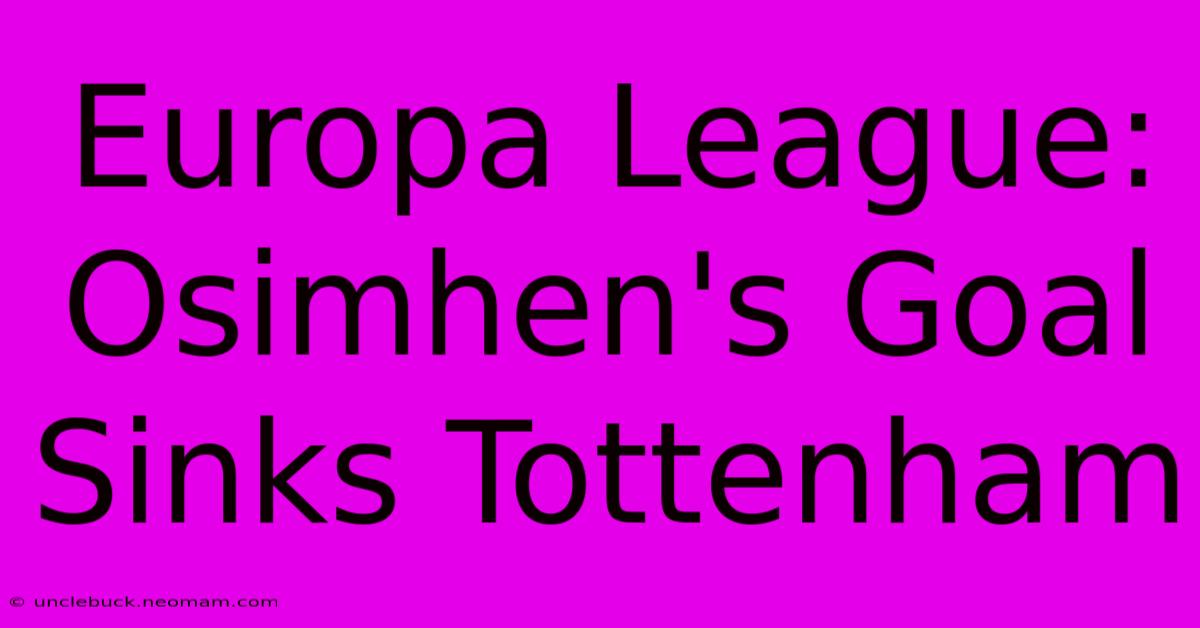 Europa League: Osimhen's Goal Sinks Tottenham