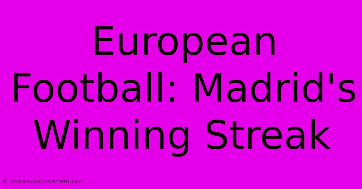 European Football: Madrid's Winning Streak