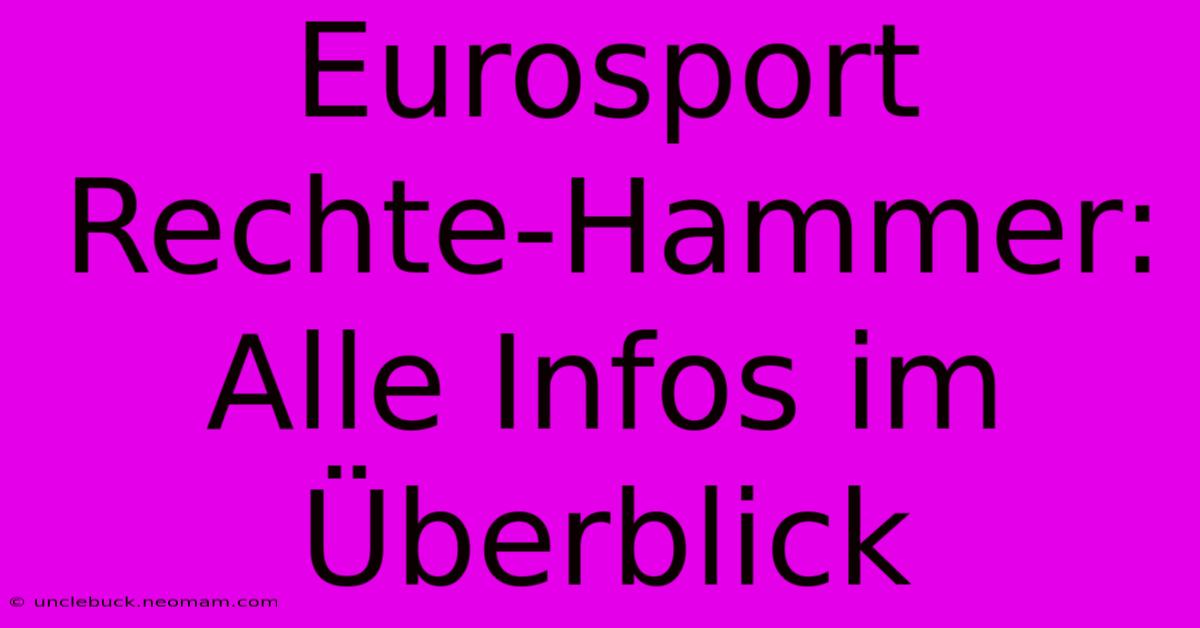 Eurosport Rechte-Hammer: Alle Infos Im Überblick 