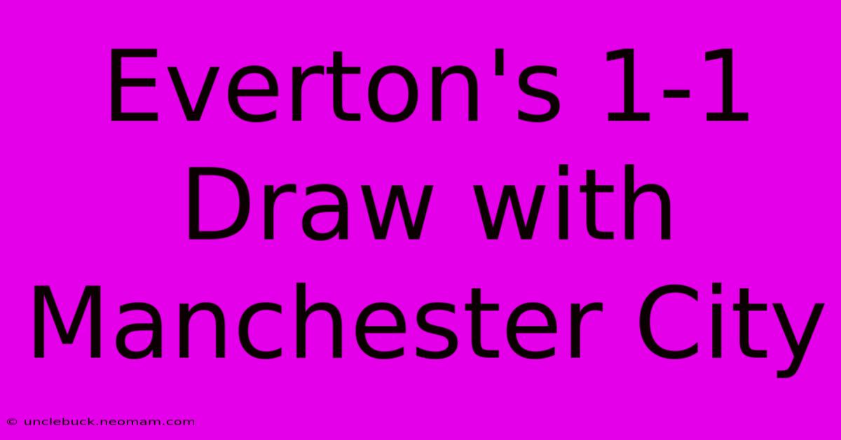 Everton's 1-1 Draw With Manchester City