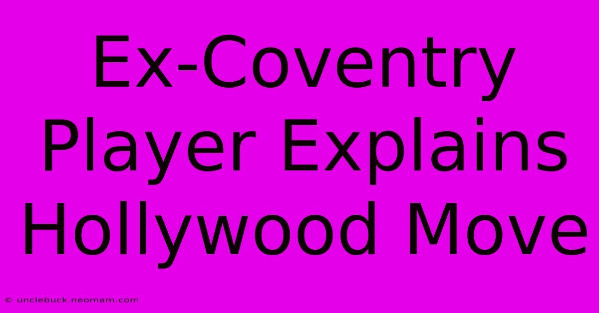 Ex-Coventry Player Explains Hollywood Move