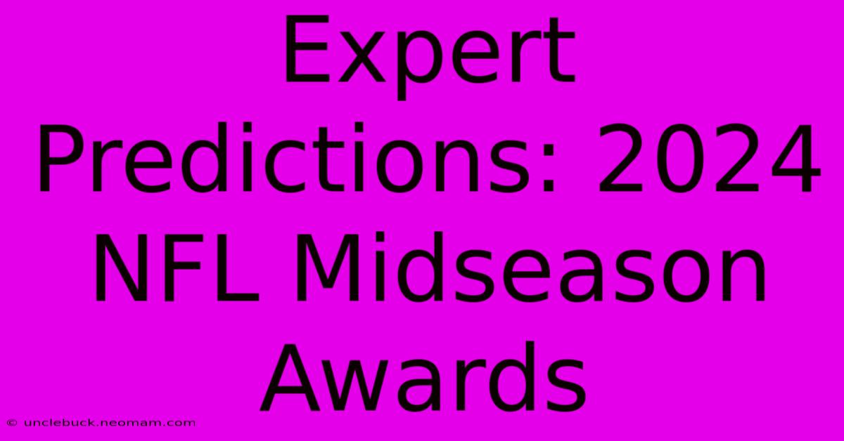 Expert Predictions: 2024 NFL Midseason Awards