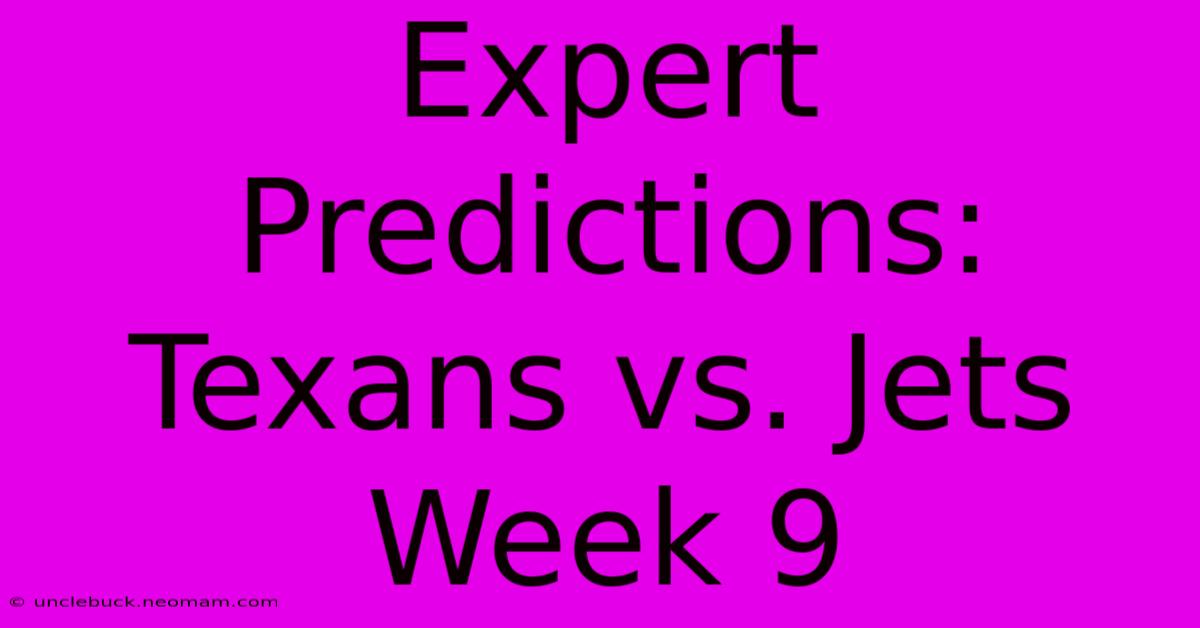 Expert Predictions: Texans Vs. Jets Week 9