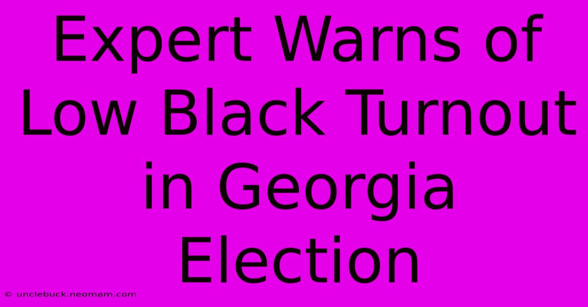 Expert Warns Of Low Black Turnout In Georgia Election