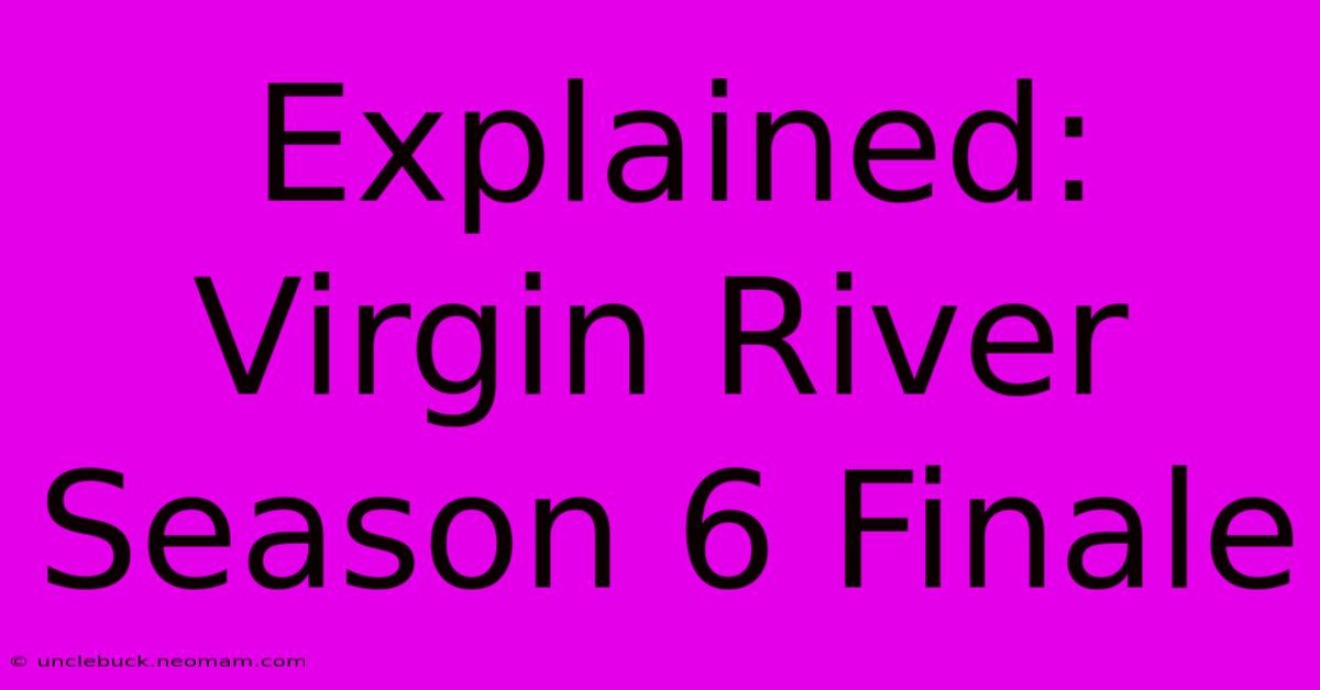 Explained: Virgin River Season 6 Finale