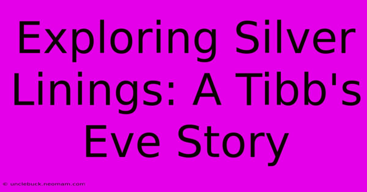 Exploring Silver Linings: A Tibb's Eve Story