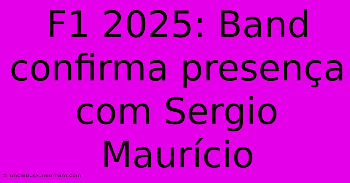 F1 2025: Band Confirma Presença Com Sergio Maurício