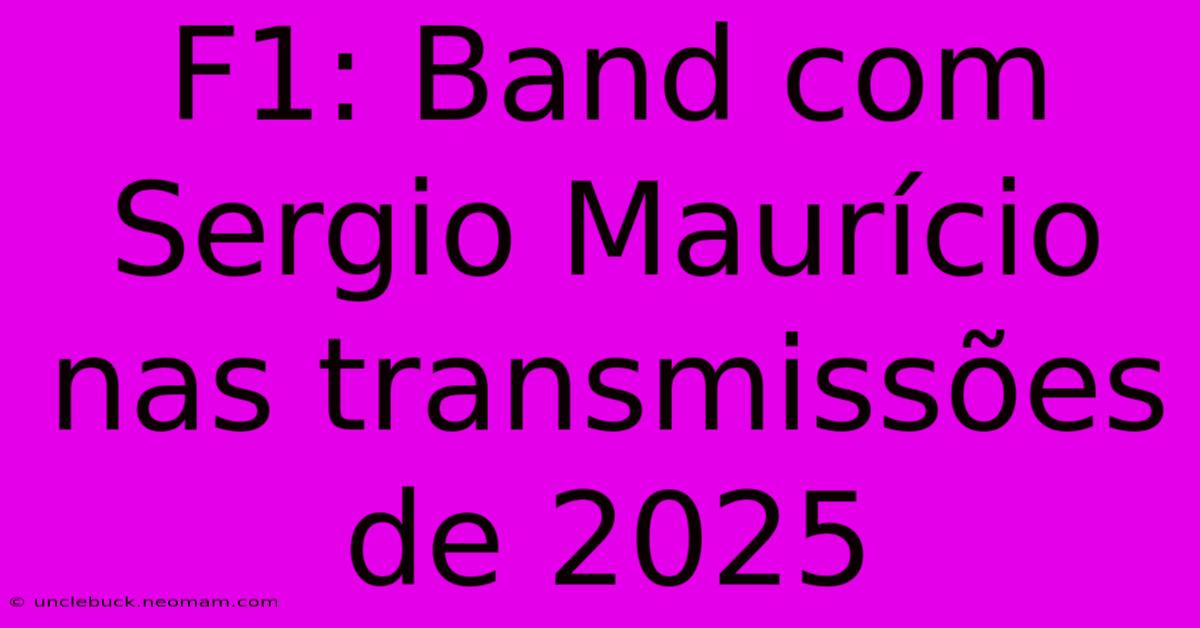 F1: Band Com Sergio Maurício Nas Transmissões De 2025 