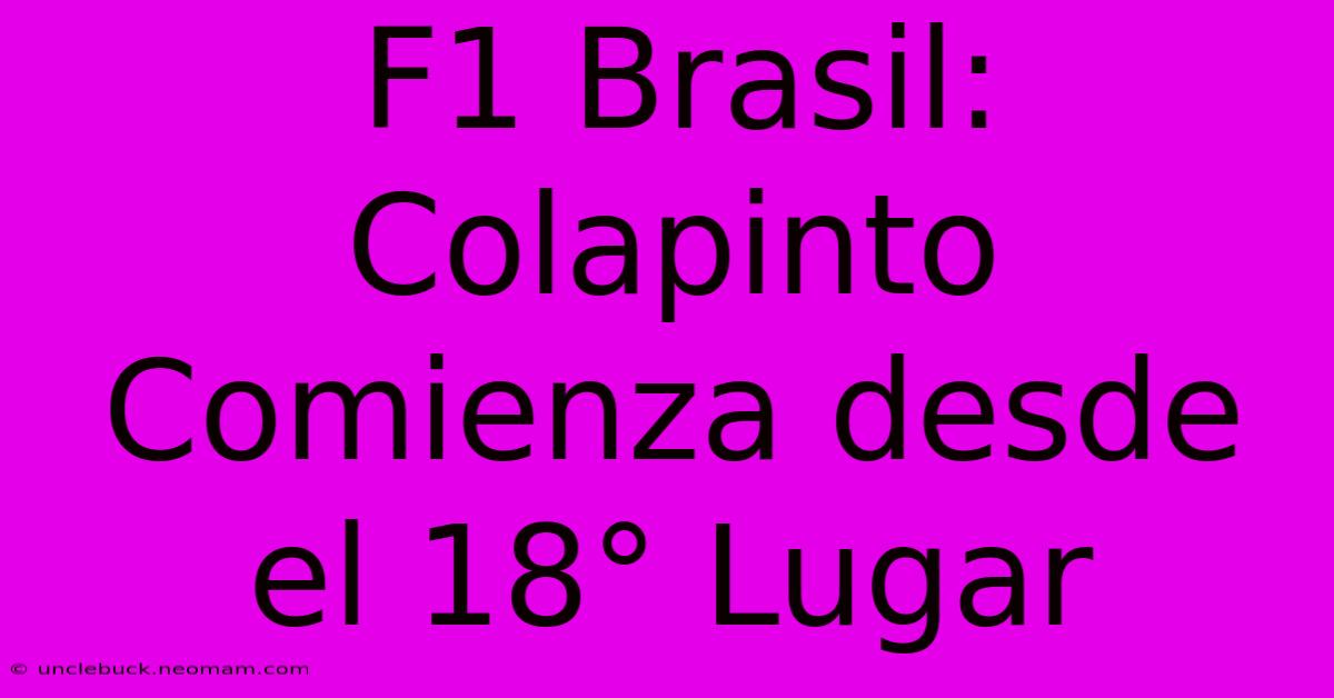 F1 Brasil: Colapinto Comienza Desde El 18° Lugar