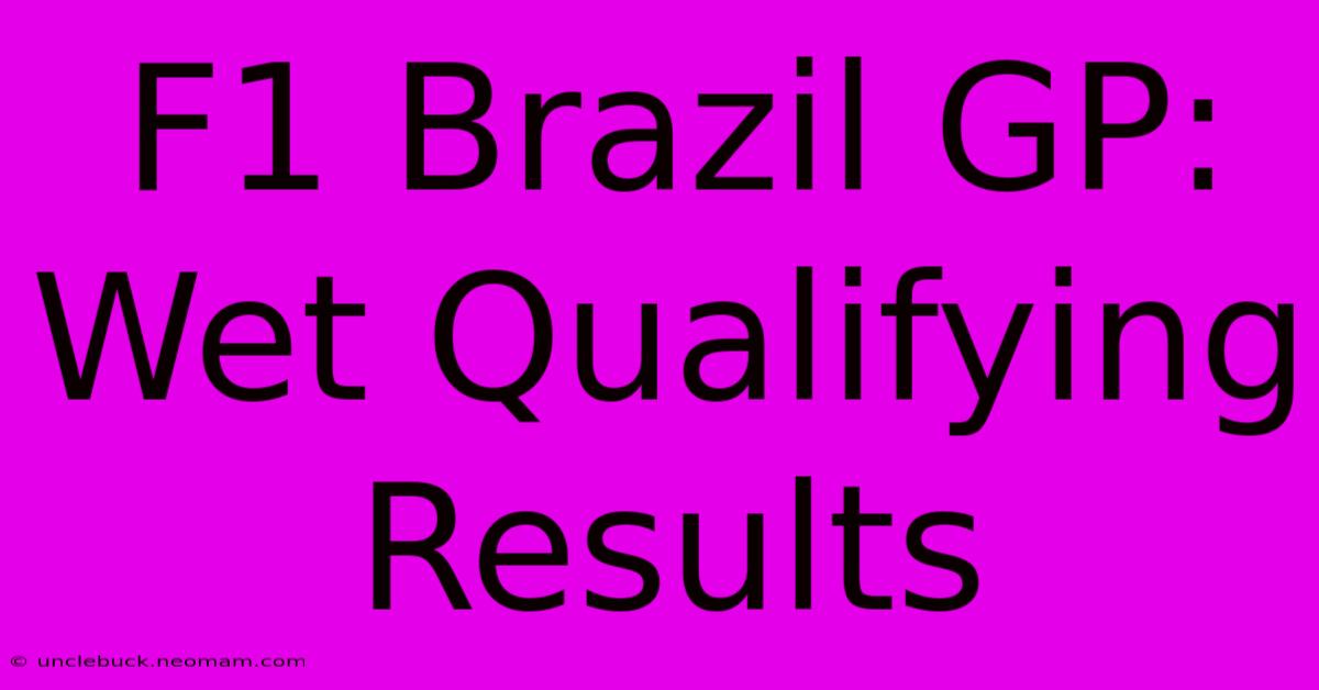 F1 Brazil GP: Wet Qualifying Results