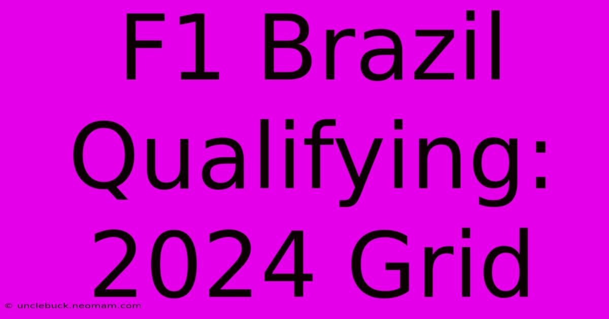 F1 Brazil Qualifying: 2024 Grid