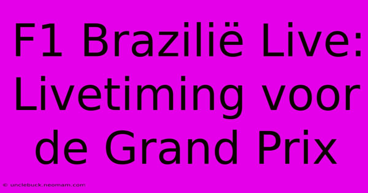 F1 Brazilië Live: Livetiming Voor De Grand Prix