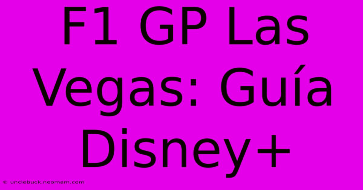 F1 GP Las Vegas: Guía Disney+