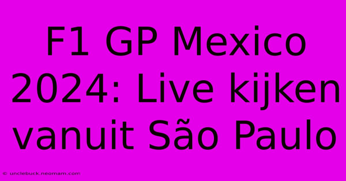 F1 GP Mexico 2024: Live Kijken Vanuit São Paulo