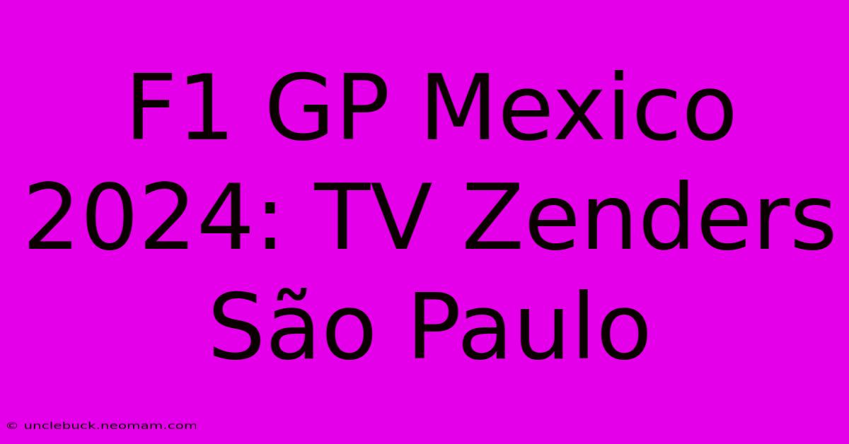 F1 GP Mexico 2024: TV Zenders São Paulo 