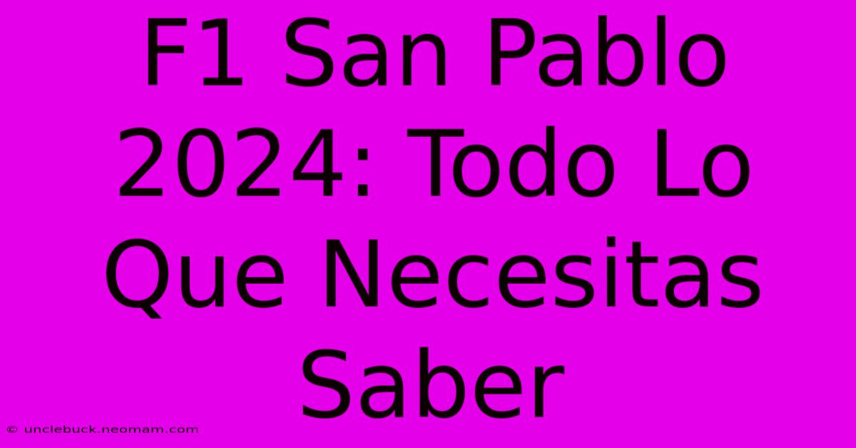 F1 San Pablo 2024: Todo Lo Que Necesitas Saber