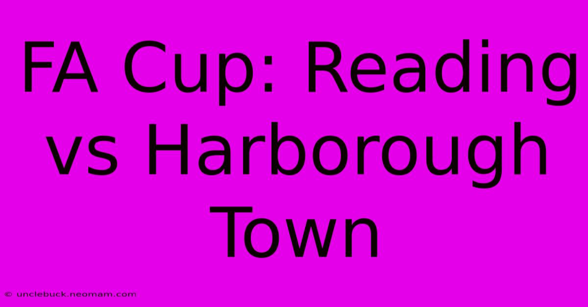 FA Cup: Reading Vs Harborough Town