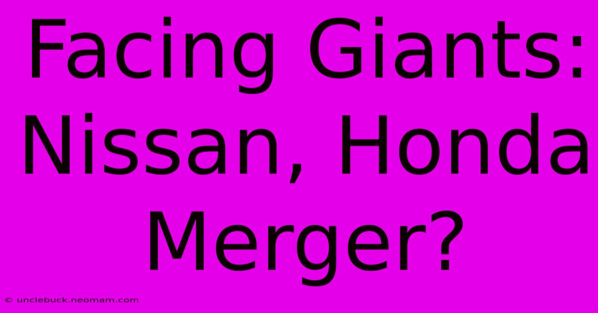 Facing Giants: Nissan, Honda Merger?