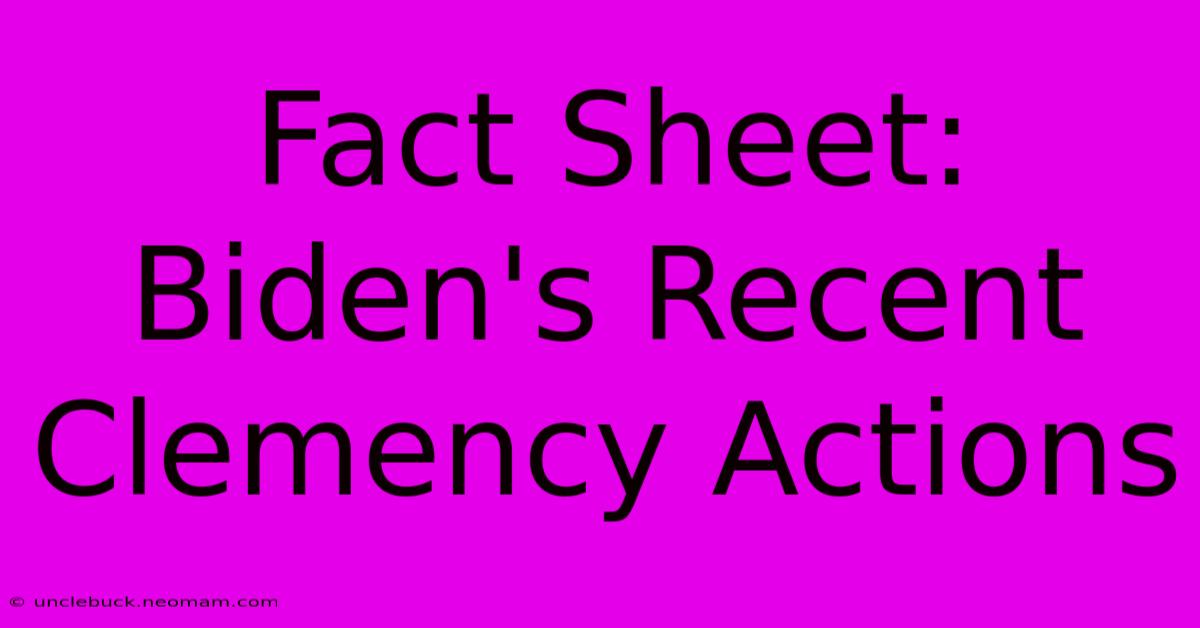 Fact Sheet: Biden's Recent Clemency Actions