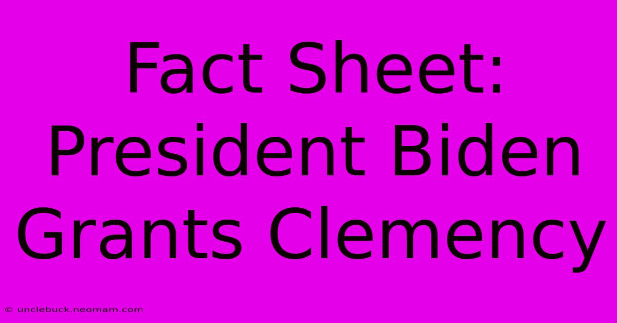 Fact Sheet: President Biden Grants Clemency