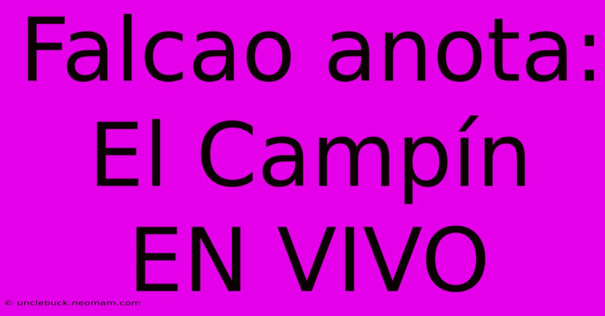 Falcao Anota: El Campín EN VIVO
