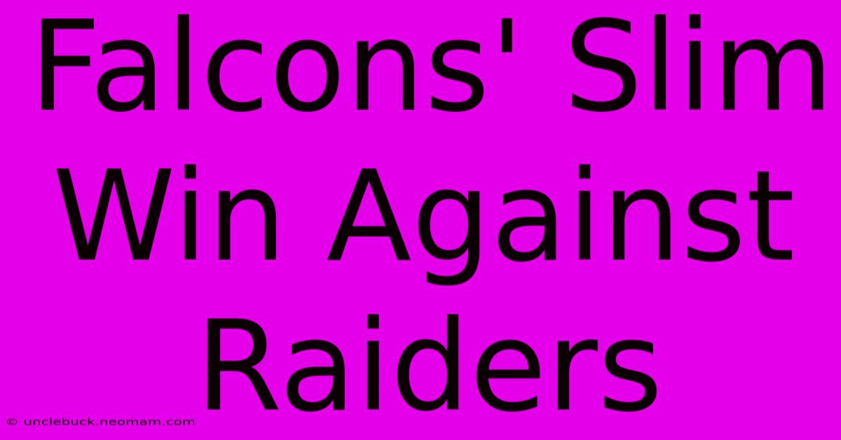 Falcons' Slim Win Against Raiders